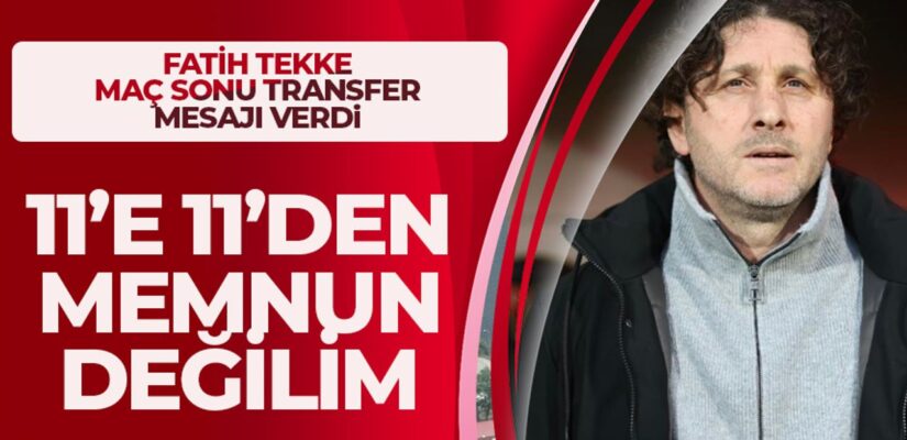 Fatih Tekke ’11’e 11’den memnun değilim’ dedi ve transfer mesajı verdi